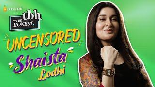 To Be Honest 2.0  | UNCENSORED | Shaista Lodhi | Tabish Hashmi | Nashpati Prime