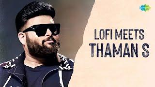 Lofi Meets Thaman S | Mandaara | Kalaavathi | Rendu Kallu | Aunanaa Kaadanaa | Ga Gha Megha