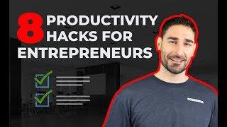 8 Productivity hacks for Entrepreneurs | Tyler Horvath