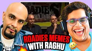 RAGHU REACTS TO ROADIES MEMES