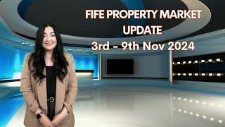 FIFE PROPERTY MARKET UPDATE – 3rd – 9th Nov 2024