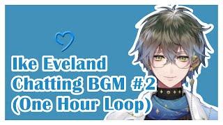 One Hour of Ike Eveland 2nd Chatting Stream BGM [Ike Eveland/Nijisanji EN]