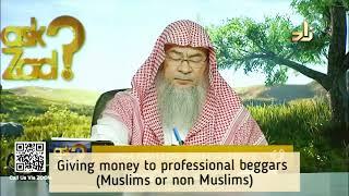 Giving money to professional beggars (Muslims or Non Muslims) - Assim al hakeem