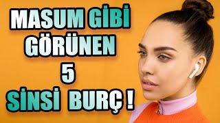 MASUM GİBİ GÖRÜNEN 5 SİNSİ BURÇ !! SİNSİ BURÇLAR !!