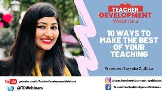 10 Ways to Make the Best of your Teaching