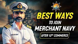 How to join Merchant Navy after Class 12th in 2025? Career Scope & Salary