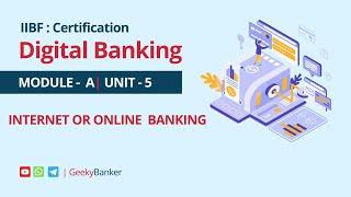 GEEKY BANKER IIBF CERTIFICATION DIGITAL BANKING MODULAE  A UNIT 5 complete