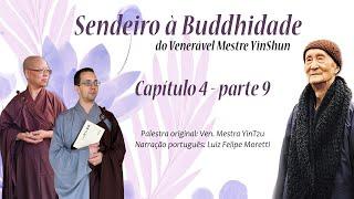 Cap4Pt9 - Sendeiro à Buddhidade de Ven. Mestre Yin Shun - Palestra original de Ven. Mestra Yintzu