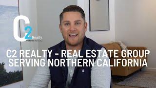 C2 Realty- Real Estate Group Serving Northern California