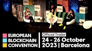 9th European Blockchain Convention | October 24 - 26, 2023 - Barcelona | Official Trailer