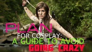 Plan for cosplay! A guide to avoid going crazy