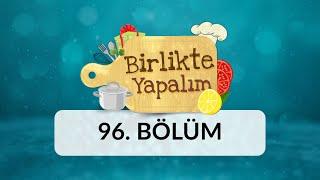 Birlikte Yapalım - 96.Bölüm