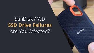 SanDisk / Western Digital SSD Drive Issues | Are You Affected By the News Around These Drives?