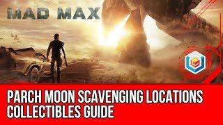 Mad Max All Parch Moon Scavenging Locations Collectibles Guide (Gutgash's Territory)