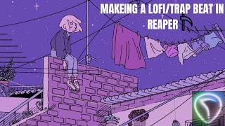 Making A Lofi/Trap Beat in Reaper - Reaper Tutorial