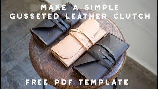 Making A Gusseted LEATHER CLUTCH | FREE PDF PATTERN SET!