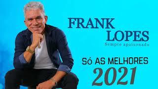 FRANK LOPES SÓ AS MELHORES 2021