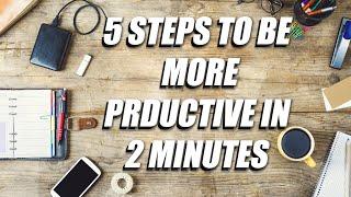 Be More PRODUCTIVE With These SIMPLE Five Steps!