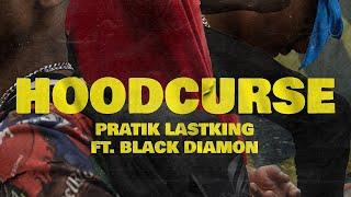 Pratik LastKing Hoodcurse ft. Black Diamon (official music video)