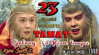 Kera Sakti 2 Episode 23 Tamat️Ahir Pertarungan Gokong Vs Kera Tumpei ‼️ Gabungan ke Enam Pendekar