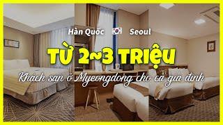 Du lịch Tết[Seoul Hàn Quốc] TOP3 khách sạn cho cả gia đình ở Myeongdong 2~3 triệu VND (28~29/01)