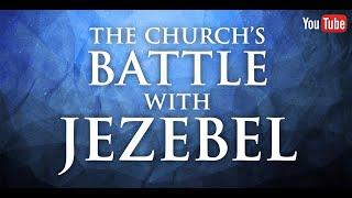 THE CHURCH'S BATTLE WITH JEZEBEL