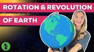 The Rotation & Revolution of Earth