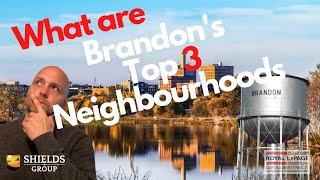 What are the Top 3 Neighbourhoods in Brandon Mb