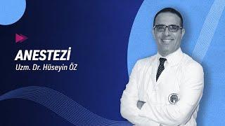 Uzm. Dr. Hüseyin Öz - Anestezi Hakkında Sorularınızı Yanıtladı