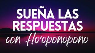 SUEÑA LAS RESPUESTAS Y SANA CON HO'OPONOPONO | MEDITACIÓN GUIADA MIENTRAS DUERMES 