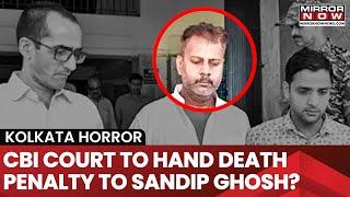 Kolkata Horror: CBI Court Says Accusations Against Sandip Ghosh Can Attract Death Penalty