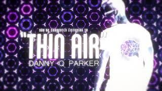 Danny Q Parker - Thin Air (Lyric Video)