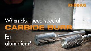 Carbide burrs for aluminium: why we use them