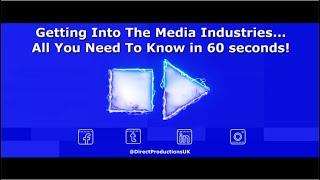 How to get into the Media Industry in 60 seconds!