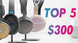 Top 5 Headphones at $300!