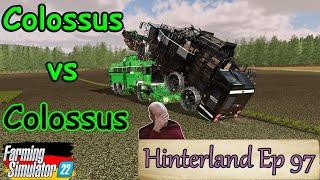 Hinterland | Colossus Vs Colossus | Episode 97 | Farming Simulator 22