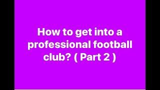 How get into a professional football club? Information for young players (Part 2)