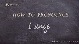 How to Pronounce Lange (Real Life Examples!)