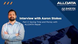 Aaron Stokes from Shop Fix Academy Interview | Saving Time and Money with ALLDATA Repair