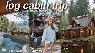 LOG CABIN TRIP | staying in the middle of the forest!