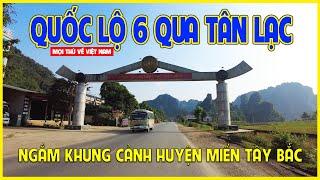 QUỐC LỘ 6 QUA TÂN LẠC - HÒA BÌNH | NGẮM KHUNG CẢNH QUỐC LỘ VÙNG TÂY BẮC | Hòa Bình ngày nay