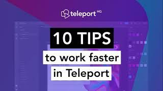 10 Tips To Work Faster In teleportHQ