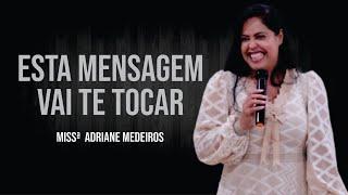 ESTA PREGAÇÃO VAI TE TOCAR / MISSª ADRIANE MEDEIROS