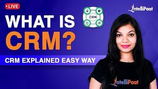 What is CRM | Customer Relationship Management | Intellipaat