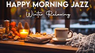 Happy Morning Jazz  Relaxing Winter Coffee Jazz Music & Bossa Nova Piano Positive for Great Moods