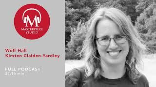 MASTERPIECE Studio Podcast | Wolf Hall: Kirsten Claiden-Yardley, Production Researcher