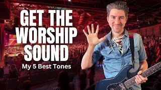 5 MUST HAVE Guitar Tones for Worship Music 