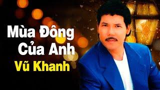 Mùa Đông Của Anh - Vũ Khanh | Tình Khúc Hải Ngoại
