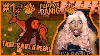 THAT IS NOT A DEER! | Pumpkin Panic [Part 1]