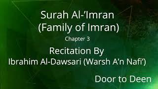 Surah Al-'Imran (Family of Imran) Ibrahim Al-Dawsari (Warsh A'n Nafi')  Quran Recitation